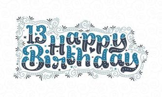 13e gelukkige verjaardag belettering, 13 jaar verjaardag mooi typografieontwerp met blauwe en zwarte stippen, lijnen en bladeren. vector