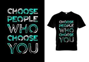 kies mensen die voor jou kiezen t-shirtontwerp vector