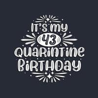 het is mijn 43e quarantaineverjaardag, 43 jaar verjaardagsontwerp. vector