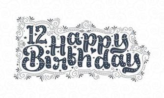 12e gelukkige verjaardag belettering, 12 jaar verjaardag mooi typografieontwerp met stippen, lijnen en bladeren. vector