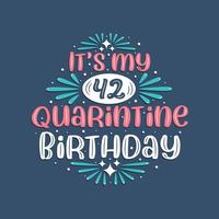 het is mijn 42e quarantaineverjaardag, 42 jaar verjaardagsontwerp. 42e verjaardag in quarantaine. vector