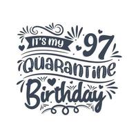 het is mijn 97 quarantaineverjaardag, 97 jaar verjaardagsontwerp. 97ste verjaardagsviering op quarantaine. vector