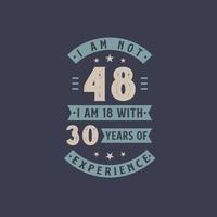 ik ben geen 48, ik ben 18 met 30 jaar ervaring - 48 jaar oud verjaardagsfeestje vector