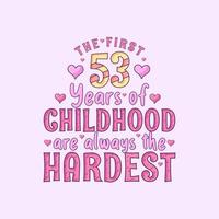 53ste verjaardag vieren, de eerste 53 jaar van de kindertijd zijn altijd het moeilijkst vector