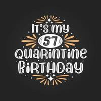 het is mijn 57e quarantaineverjaardag, 57ste verjaardagsviering in quarantaine. vector