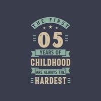 de eerste 5 jaar van de kindertijd zijn altijd de moeilijkste, 5 jaar oude verjaardagsviering vector