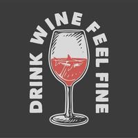 vintage slogan typografie drink wijn voel me prima voor t-shirtontwerp vector