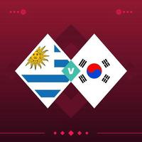 uruguay, zuid-korea wereld voetbal 2022 wedstrijd versus op rode achtergrond. vector illustratie