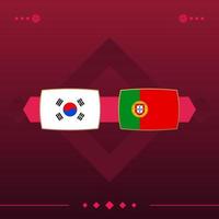 Zuid-korea, portugal wereld voetbal 2022 wedstrijd versus op rode achtergrond. vector illustratie