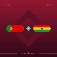 portugal, ghana wereld voetbal 2022 wedstrijd versus op rode achtergrond. vector illustratie