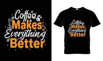 koffie maakt alles beter belettering typografie t-shirtontwerp vector