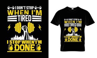 ik stop niet als ik moe ben, ik stop als ik klaar ben t-shirtontwerp vector