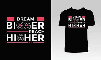droom groter bereik hoger t-shirtontwerp vector