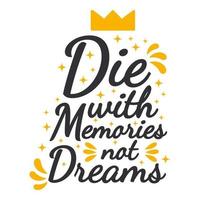 sterf met herinneringen niet dromen motivatie typografie offerte ontwerp. vector