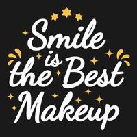 smile is het beste ontwerp van het typografiecitaat van de make-upmotivatie. vector