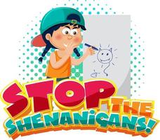 stop de shenanigans woordtekst met stripfiguur vector