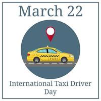 internationale taxichauffeur dag. 22 maart. vakantiekalender maart. autotaxi in vlakke stijl. van opzij gezien. voor taxiservice-app, advertentie van het transportbedrijf, infographics. vectorillustratie voor uw ontwerp. vector