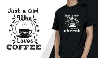 gewoon een meisje dat van koffie houdt, koffie-t-shirtontwerp vector