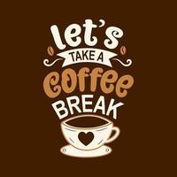 laten we een koffiepauze nemen. vector koffie logo. moderne koffie belettering typografie koffie offerte ontwerp.