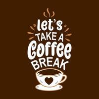 laten we een koffiepauze nemen. vector koffie logo. moderne koffie belettering typografie koffie offerte ontwerp.