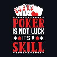 poker is geen geluk, het is een vaardigheid - pokercitaten t-shirtontwerp, vectorafbeelding vector