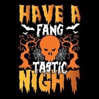 hebben een fang-tastic nacht - halloween t-shirt ontwerp vector