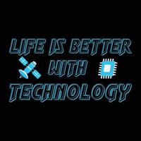 leven is beter met technologie t overhemd ontwerp vector