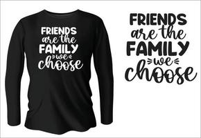 vrienden zijn de familie wij Kiezen t-shirt ontwerp met vector