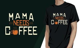 mama behoeften koffie, internationaal koffie dag t overhemd ontwerp vector