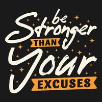 worden sterker dan uw excuses motivatie typografie citaat ontwerp. vector