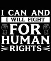 ik kan en ik zullen strijd voor menselijk rechten t-shirt ontwerp vector