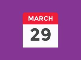 maart 29 kalender herinnering. 29e maart dagelijks kalender icoon sjabloon. kalender 29e maart icoon ontwerp sjabloon. vector illustratie
