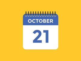 oktober 21 kalender herinnering. 21e oktober dagelijks kalender icoon sjabloon. kalender 21e oktober icoon ontwerp sjabloon. vector illustratie