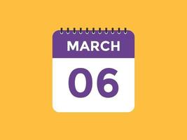 maart 6 kalender herinnering. 6e maart dagelijks kalender icoon sjabloon. kalender 6e maart icoon ontwerp sjabloon. vector illustratie