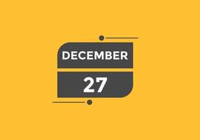 december 27 kalender herinnering. 27e december dagelijks kalender icoon sjabloon. kalender 27e december icoon ontwerp sjabloon. vector illustratie