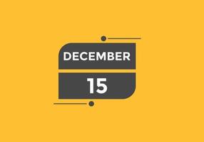 december 15 kalender herinnering. 15e december dagelijks kalender icoon sjabloon. kalender 15e december icoon ontwerp sjabloon. vector illustratie