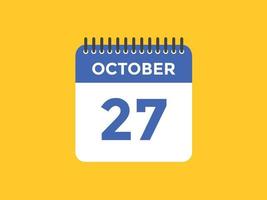 oktober 27 kalender herinnering. 27e oktober dagelijks kalender icoon sjabloon. kalender 27e oktober icoon ontwerp sjabloon. vector illustratie