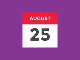 augustus 25 kalender herinnering. 25e augustus dagelijks kalender icoon sjabloon. kalender 25e augustus icoon ontwerp sjabloon. vector illustratie