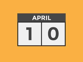 april 10 kalender herinnering. 10e april dagelijks kalender icoon sjabloon. kalender 10e april icoon ontwerp sjabloon. vector illustratie