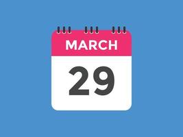 maart 29 kalender herinnering. 29e maart dagelijks kalender icoon sjabloon. kalender 29e maart icoon ontwerp sjabloon. vector illustratie