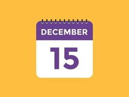 december 15 kalender herinnering. 15e december dagelijks kalender icoon sjabloon. kalender 15e december icoon ontwerp sjabloon. vector illustratie