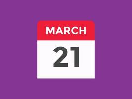 maart 21 kalender herinnering. 21e maart dagelijks kalender icoon sjabloon. kalender 21e maart icoon ontwerp sjabloon. vector illustratie