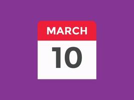 maart 10 kalender herinnering. 10e maart dagelijks kalender icoon sjabloon. kalender 10e maart icoon ontwerp sjabloon. vector illustratie