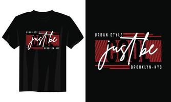 alleen maar worden koel typografie t overhemd ontwerp, motiverende typografie t overhemd ontwerp, inspirerend citaten t-shirt ontwerp, streetwear t overhemd ontwerp vector