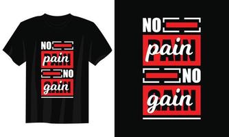 Nee pijn Nee krijgen typografie t overhemd ontwerp, motiverende typografie t overhemd ontwerp, inspirerend citaten t-shirt ontwerp, streetwear t overhemd ontwerp vector