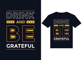 drinken en worden dankbaar t-shirts typografie vector illustratie voor drukklare grafisch ontwerp