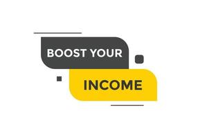 boost uw inkomen knop. toespraak bubbel. boost jij, inkomen kleurrijk web spandoek. vector illustratie