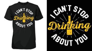 ik kan niet hou op drinken over u t-shirt - grappig bier gezegden tee vector