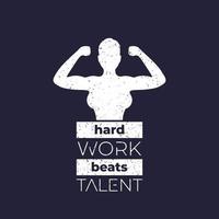 moeilijk werk beats talent poster ontwerp met sterk vrouw, motivatie citaat vector