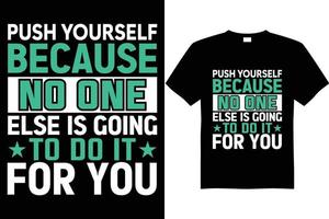 motiverende t overhemd grafisch. inspirerend citaat over leven en motivatie. typografie t-shirt vector